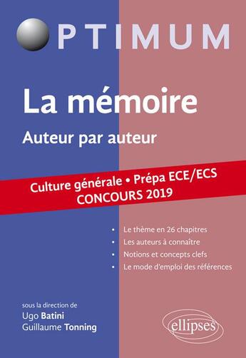 Couverture du livre « Thème de culture générale ; la mémoire ; auteur par auteur ; prépa ECE/ECS (concours 2019) » de Guillaume Tonning et Ugo Batini aux éditions Ellipses