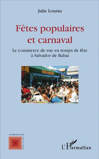 Couverture du livre « Fêtes populaires et carnaval ; le commerce de rue en temps de fête à Salvador de Bahia » de Julie Lourau aux éditions L'harmattan