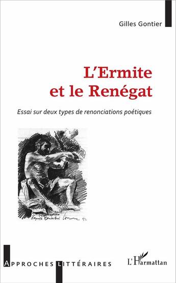 Couverture du livre « L'ermite et le renégat ; essai sur deux types de renonciations poétiques » de Gilles Gontier aux éditions L'harmattan