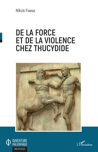 Couverture du livre « De la force et de la violence chez Thucydide » de Foufas Nikos aux éditions L'harmattan