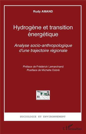 Couverture du livre « Hydrogène et transition énergetique : analyse socio-anthropologique d'une trajectoire régionale » de Amand Rudy aux éditions L'harmattan