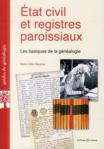 Couverture du livre « Etat civil et registres paroissiaux - les basiques de la genealogie. » de Marie-Odile Mergnac aux éditions Archives Et Culture