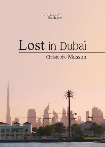 Couverture du livre « Lost in Dubaï » de Christophe Masson aux éditions Baudelaire