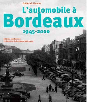 Couverture du livre « L'automobile à Bordeaux 1945-2000 » de Frederick Llorens aux éditions Confluences