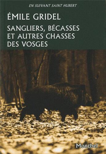 Couverture du livre « Chasses aux sangliers et autres chasses des Vosges » de Gridel Emile aux éditions Montbel