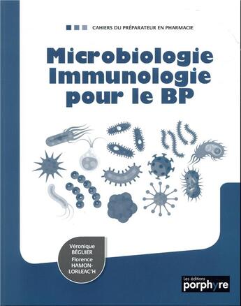 Couverture du livre « Microbiologie immunologie pour le bp » de Beguier aux éditions Editions Porphyre