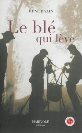 Couverture du livre « Le blé qui lève » de Rene Bazin aux éditions Marivole