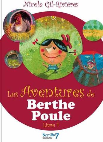 Couverture du livre « Les aventures de Berthe Poule Tome 1 » de Nicole Gil-Rivieres aux éditions Nombre 7