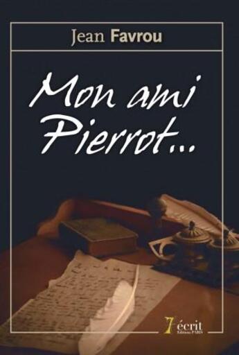 Couverture du livre « Mon ami pierrot » de Favrou Jean aux éditions 7 Ecrit