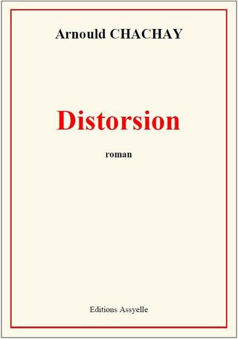 Couverture du livre « Distorsion » de Arnould Chachay aux éditions Assyelle