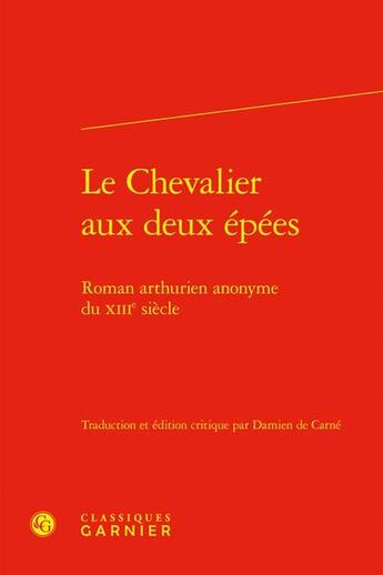 Couverture du livre « Le Chevalier aux deux épées : Roman arthurien anonyme du XIIIe siècle » de Anonyme aux éditions Classiques Garnier