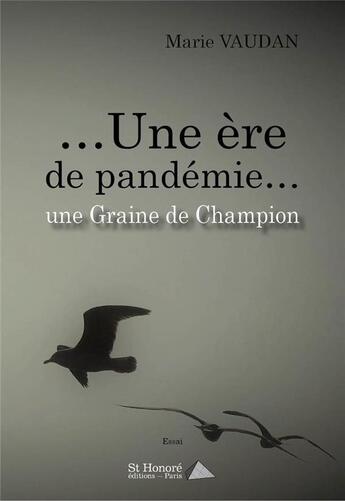 Couverture du livre « Une ère de pandémie... une graine de champion » de Marie Vaudan aux éditions Saint Honore Editions