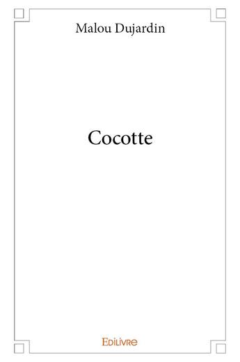 Couverture du livre « Cocotte » de Dujardin Malou aux éditions Edilivre