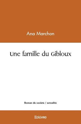 Couverture du livre « Une famille du gibloux » de Ana Marchon aux éditions Edilivre