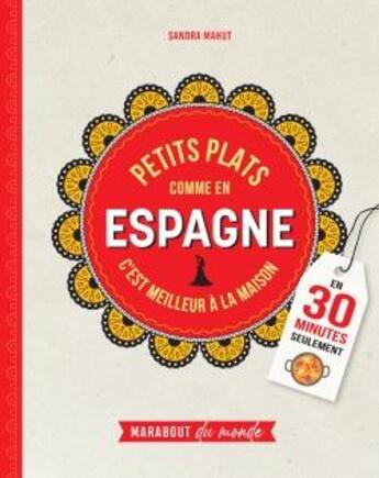 Couverture du livre « Petits plats comme en Espagne : en 30 minutes seulement » de Sandra Mahut aux éditions Marabout