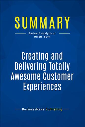 Couverture du livre « Summary: creating and delivering totally awesome customer experiences - review and analysis of the m » de  aux éditions Business Book Summaries