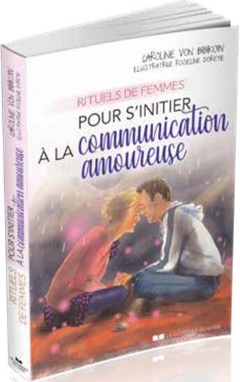 Couverture du livre « Rituels de femmes pour s'initier à la communication amoureuse » de Caroline Von Bibikow aux éditions Courrier Du Livre