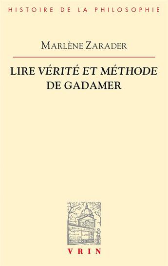 Couverture du livre « Lire vérité et méthode de Gadamer » de Marlene Zarader aux éditions Vrin