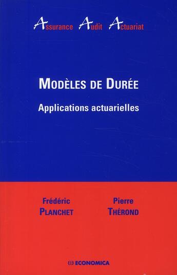 Couverture du livre « Modèles de durée ; applications actuarielles » de Frederic Planchet et Pierre Therond aux éditions Economica