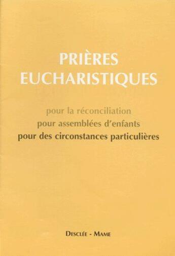 Couverture du livre « Prières eucharistiques ; pour la réconciliation, pour assemblées d'enfants, pour des circonstances particulières » de  aux éditions Mame