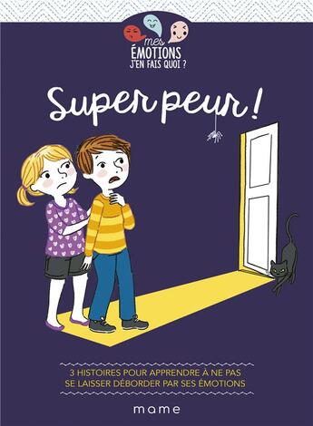 Couverture du livre « Super peur ! 3 histoires pour apprendre à ne pas se laisser déborder par ses émotions » de Gaelle Tertrais et Caroline Modeste et Segolene De Nouel et Violaine Mouliere aux éditions Mame