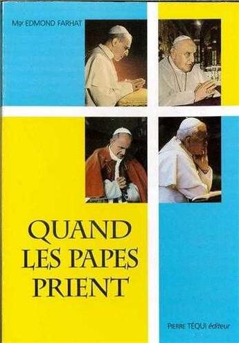 Couverture du livre « Quand les papes prient » de Edmond Farhat aux éditions Tequi