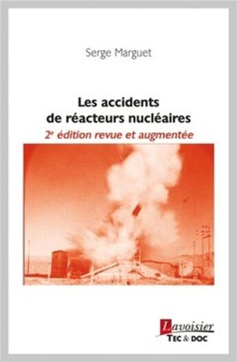 Couverture du livre « Les accidents de réacteurs nucléaires (2e édition) » de Serge Marguet aux éditions Tec Et Doc