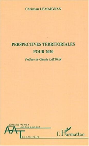 Couverture du livre « Perspectives territoriales pour 2020 » de Christian Lemaignan aux éditions L'harmattan