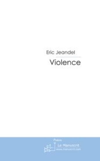 Couverture du livre « Violence » de Jeandel-E aux éditions Le Manuscrit