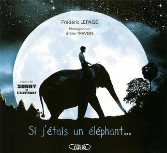 Couverture du livre « Si j'étais un éléphant » de Frederic Lepage et Eric Travers aux éditions Michel Lafon