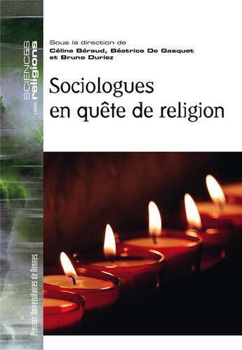 Couverture du livre « Sociologues en quête de religion » de Bruno Duriez et Celine Beraud et Beatrice De Gasquet aux éditions Pu De Rennes