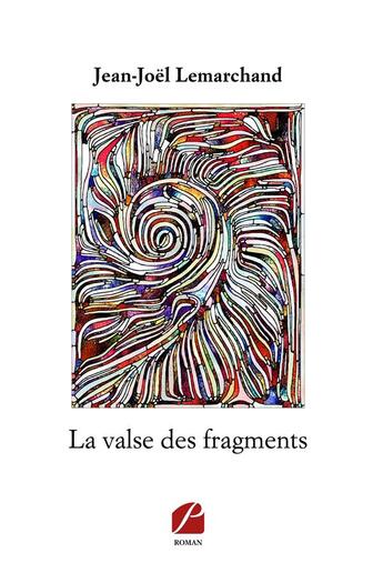 Couverture du livre « La valse des fragments » de Jean-Joel Lemarchand aux éditions Editions Du Panthéon