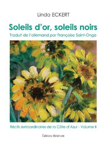 Couverture du livre « Soleils d'or, soleils noirs; récits extraordinaires de la Côte d'Azur t.2 » de Linda Eckert aux éditions Benevent