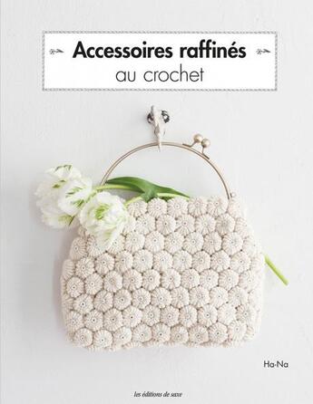 Couverture du livre « Accessoires raffinés au crochet » de Ha-Na aux éditions De Saxe