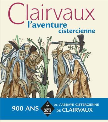 Couverture du livre « Clairvaux ; l'aventure cistercienne » de Nicolas Dohrmann aux éditions Somogy