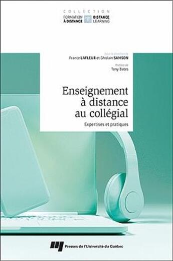 Couverture du livre « Enseignement à distance au collégial : Expertises et pratiques » de Ghislain Samson et France Lafleur et . Collectif aux éditions Pu De Quebec