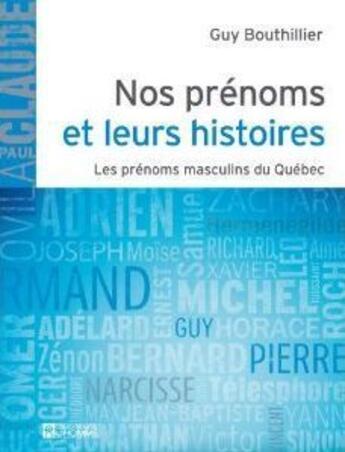 Couverture du livre « Nos prénoms et leurs histoires : les prénoms masculins du Québec » de Guy Bouthillier aux éditions Editions De L'homme