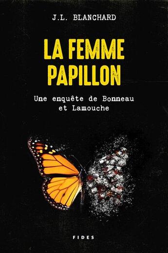 Couverture du livre « La femme papillon : Une enquête de Bonneau et Lamouche » de J.L. Blanchard aux éditions Fides