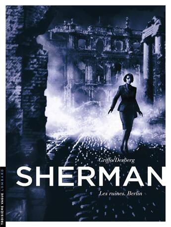 Couverture du livre « Sherman Tome 5 : les ruines. Berlin » de Griffo et Stephen Desberg aux éditions Lombard