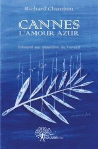 Couverture du livre « Cannes, l'amour azur » de Richard Chambon aux éditions Edilivre