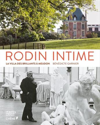 Couverture du livre « Rodin intime ; la villa des Brillants à Meudon » de Benedicte Garnier aux éditions Chene