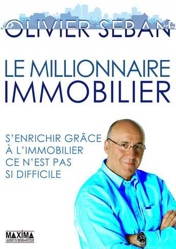 Couverture du livre « Le millionnaire immobilier » de Olivier Seban aux éditions Maxima