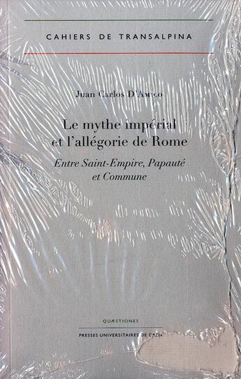 Couverture du livre « Le mythe imperial et l'allegorie de rome - entre saint-empire, papaute et commune » de Juan-Carlos D' Amico aux éditions Pu De Caen