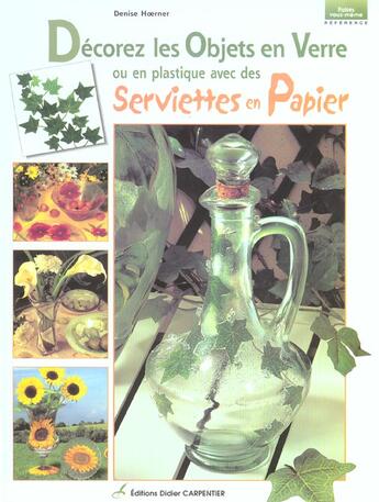 Couverture du livre « Decorez les objets en verre avec des serviettes en papier » de Hoerner Denise aux éditions Editions Carpentier