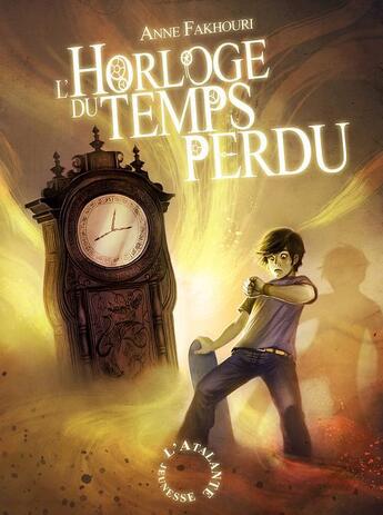 Couverture du livre « L'horloge du temps perdu » de Anne Fakhouri aux éditions L'atalante