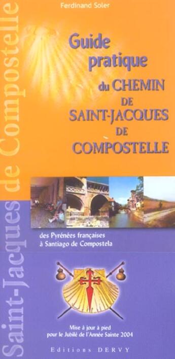 Couverture du livre « Guide pratique du chemin de saint-jacques de compostelle (édition 2004) » de Ferdinand Soler aux éditions Dervy