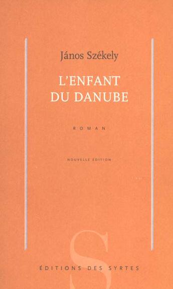 Couverture du livre « L'enfant du Danube » de Janos Szekely aux éditions Syrtes