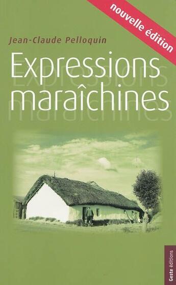 Couverture du livre « Expressions maraîchines de Vendée » de Jean-Claude Pelloquin aux éditions Geste