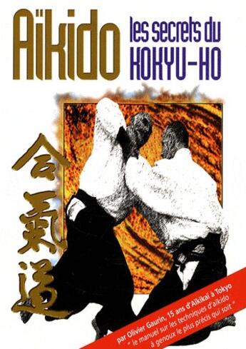Couverture du livre « Aikido, les secrets du Kokyu-Ho » de Olivier Gaurin aux éditions Budo