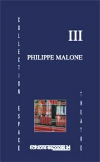 Couverture du livre « III » de Philippe Malone aux éditions Espaces 34